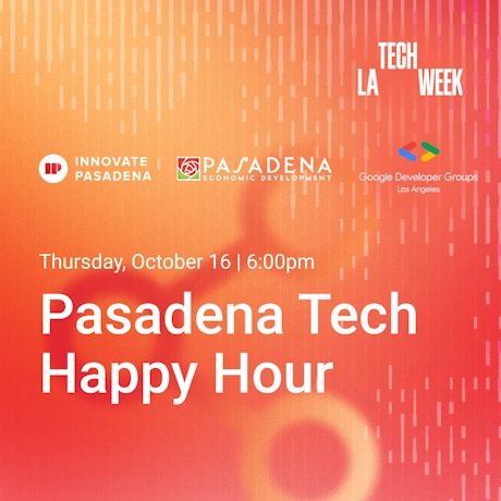 Pasadena Tech Happy Hour - #LATechWeek